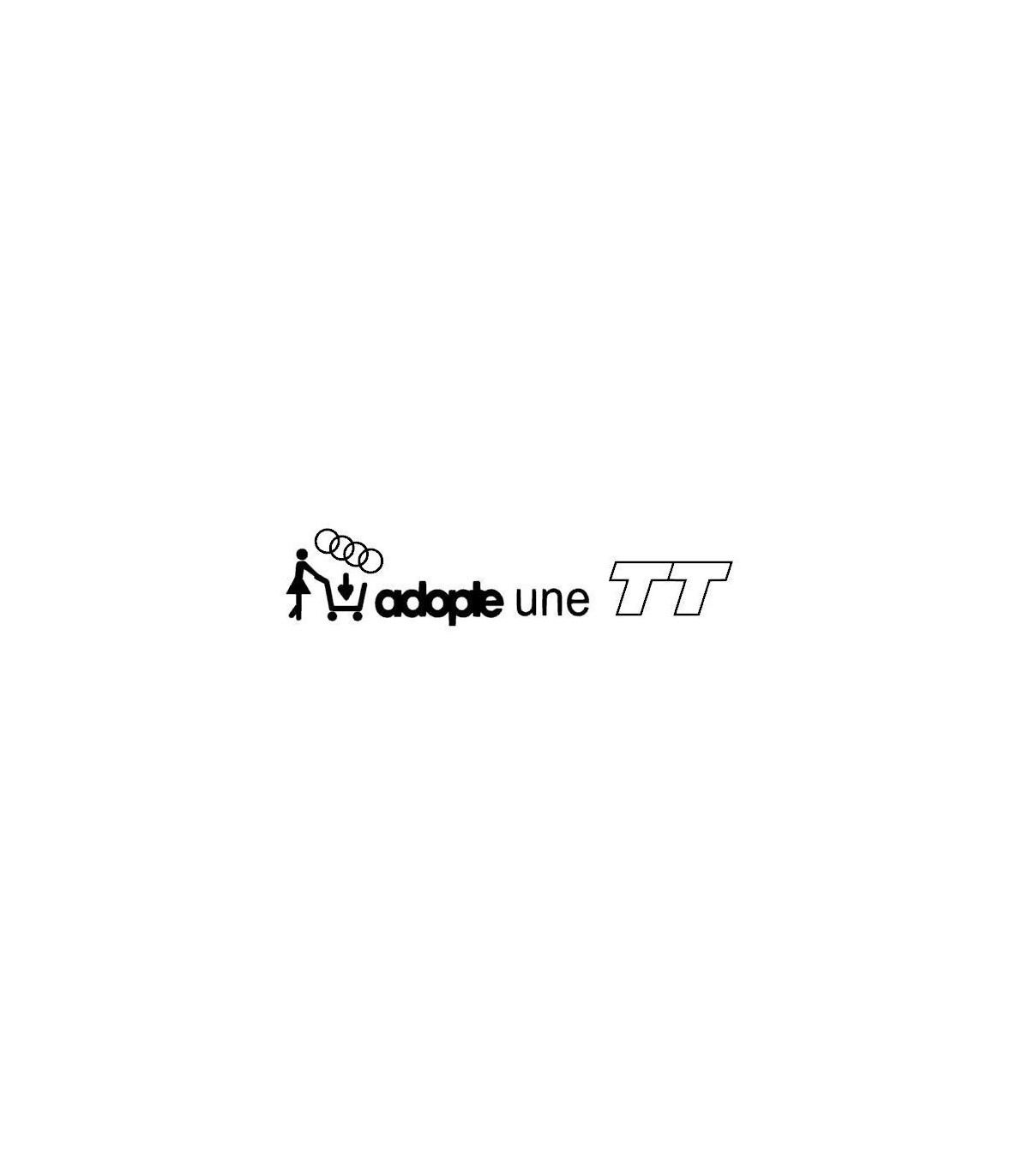 ADOPTE UNE TT