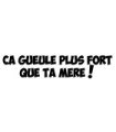 Stickers CA GUEULE PLUS FORT...