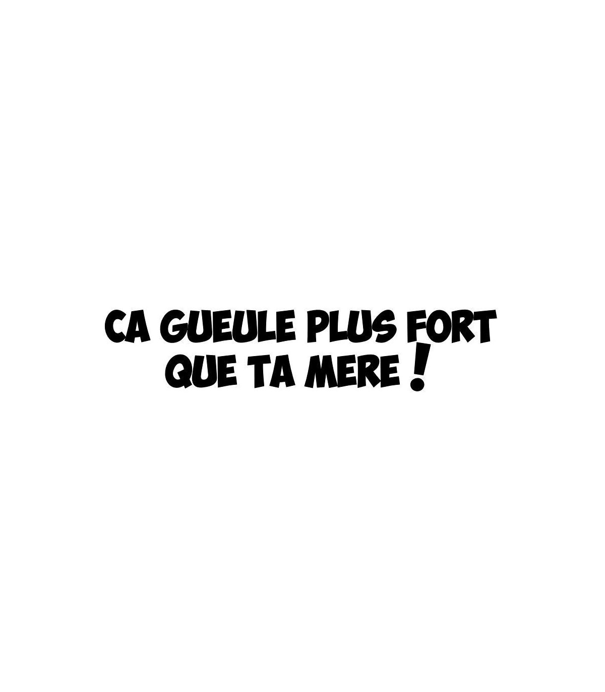 Stickers CA GUEULE PLUS FORT...